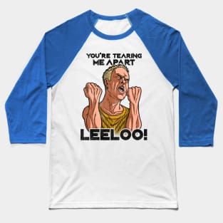 You're Tearing Me Apart Leeloo Baseball T-Shirt